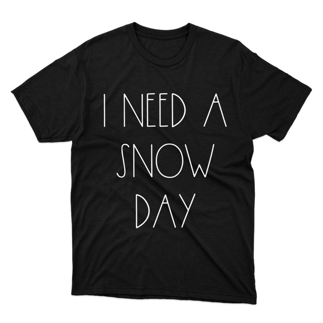 I Need A Snow Day Funny Teacher Black T-Shirt