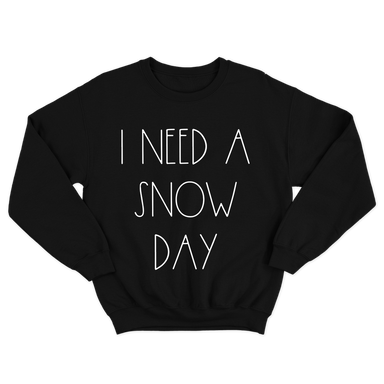 I Need A Snow Day Funny Teacher Black Sweatshirt