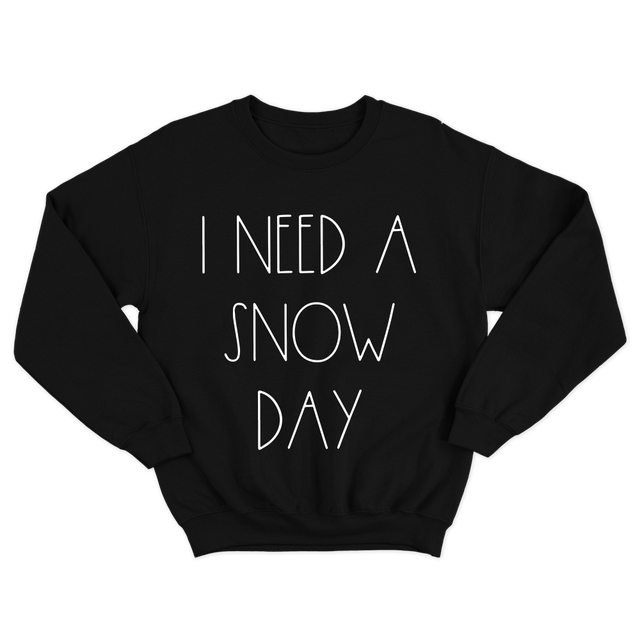 I Need A Snow Day Funny Teacher Black Sweatshirt
