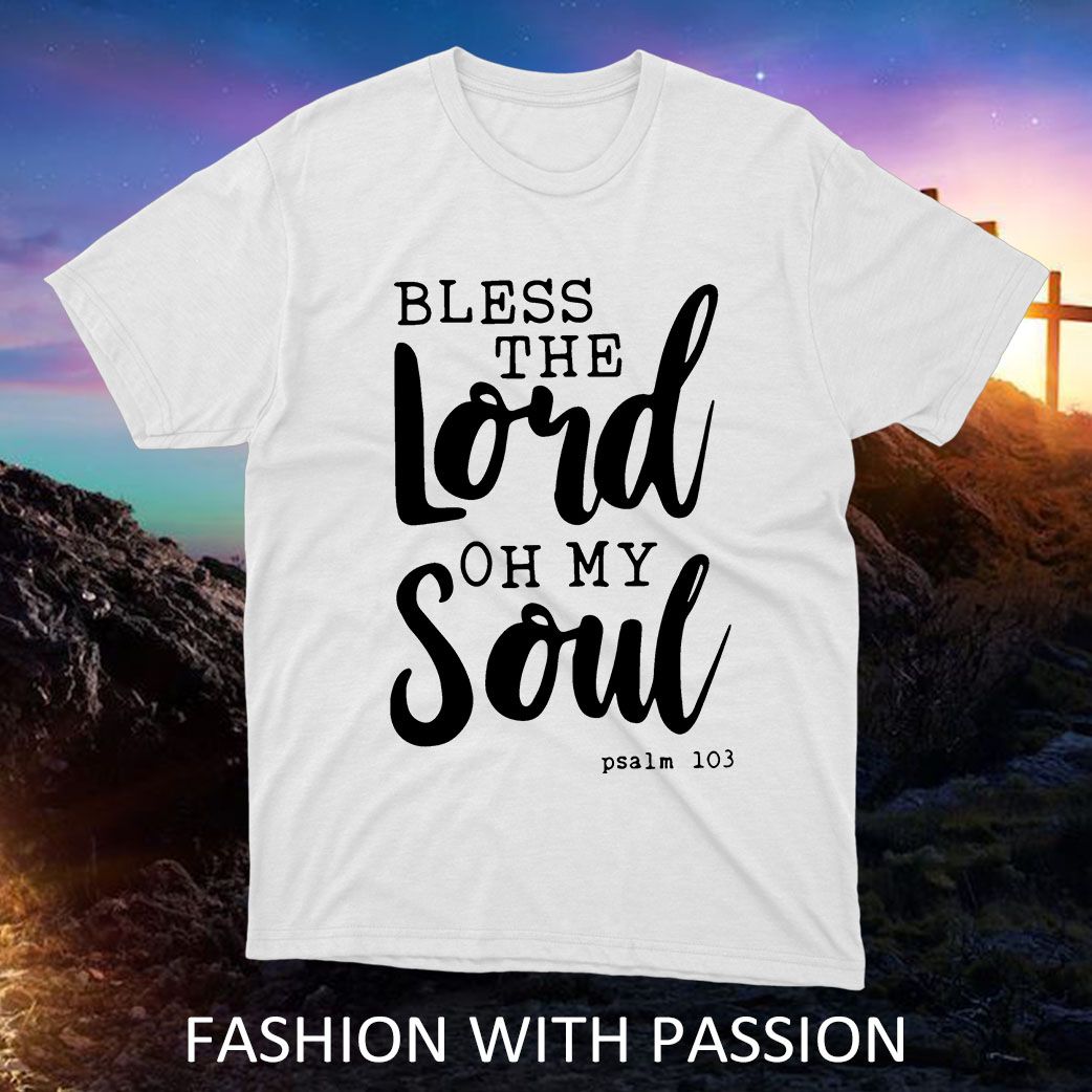 Bless The Lord Oh My Soul CCM White T-Shirt | Fan Made Fits