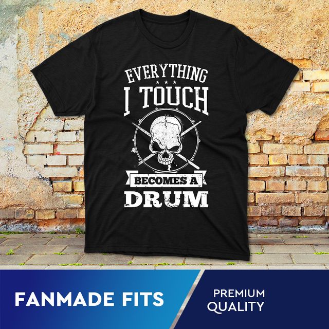 Everything I Touch Drummer Black T-Shirt