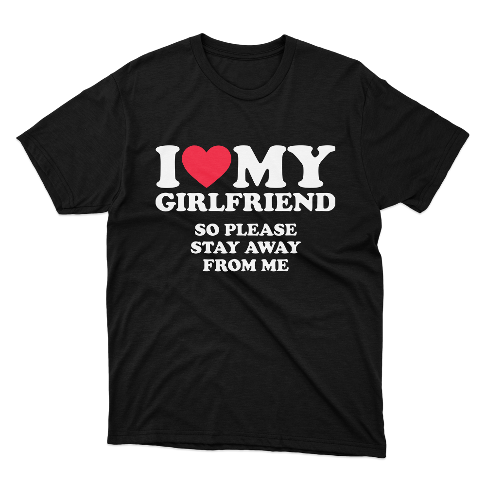 I Love My Girlfriend Funny Black T-Shirt | Fan Made Fits