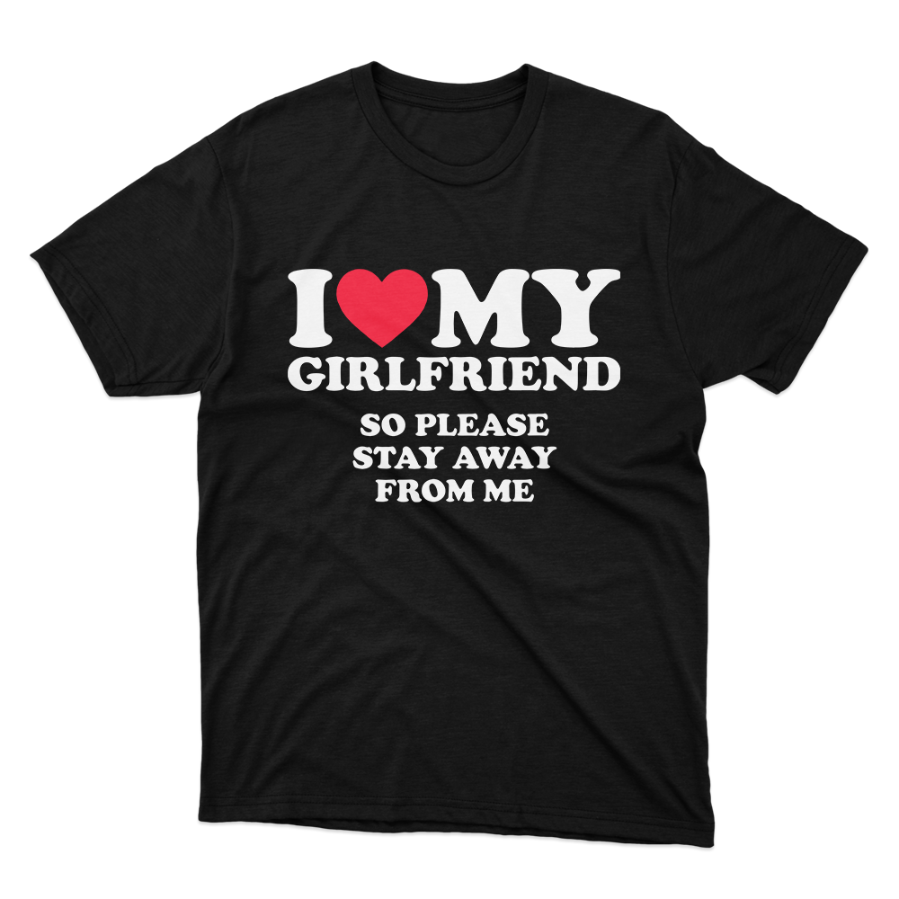 I Love My Girlfriend Funny Black T Shirt Fan Made Fits