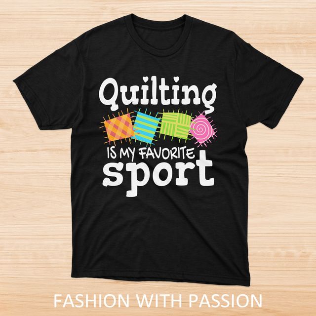 My Favorite Sport Is Quilting Black T-Shirt