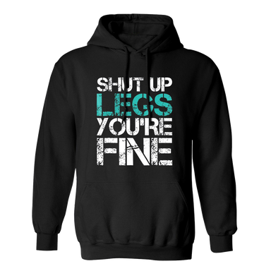 Funny Workout Shut Up Legs Youre Fine Black Hoodie