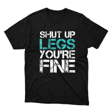 Funny Workout Shut Up Legs Youre Fine Black T-shirt