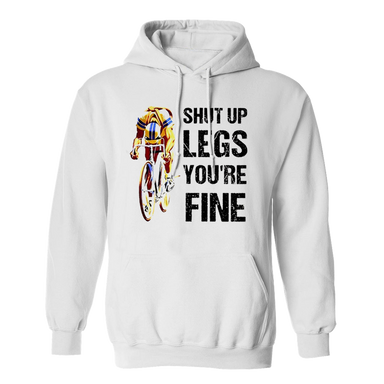 Shut Up Legs Youre Fine Cycling White Hoodie