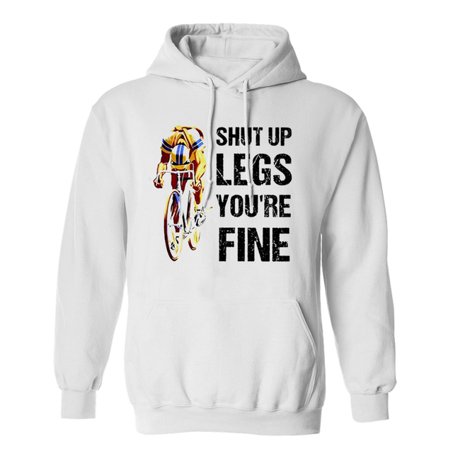 Shut Up Legs Youre Fine Cycling White Hoodie