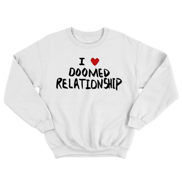 I Love Doomed Relationship White Sweatshirt
