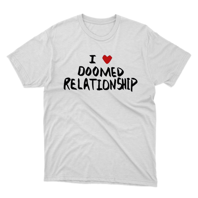 I Love Doomed Relationship White T-shirt 
