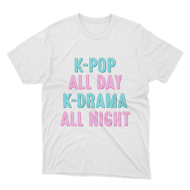 K-Pop All Day K-Drama All Night White T-Shirt