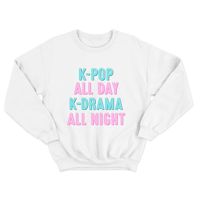 K-Pop All Day K-Drama All Night White Sweatshirt