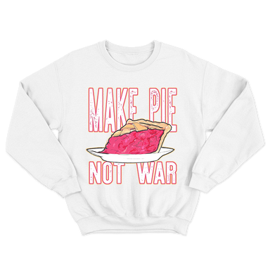 Make Pie Not War White Sweatshirt