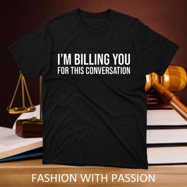 I’m Billing You From This Conversation Black T-Shirt