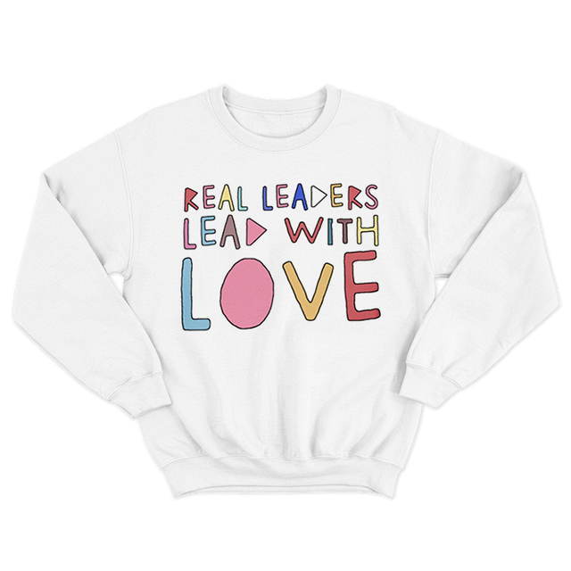 Real Leaders Lead With Love White Sweatshirt