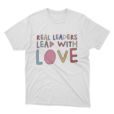 Real Leaders Lead With Love White T-Shirt