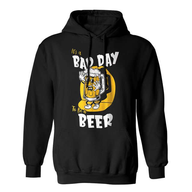 Its a Bad Day To Be a Beer Black Hoodie