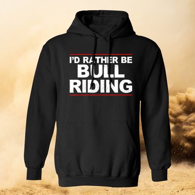 I'd Rather Be Bull Riding Black Hoodie