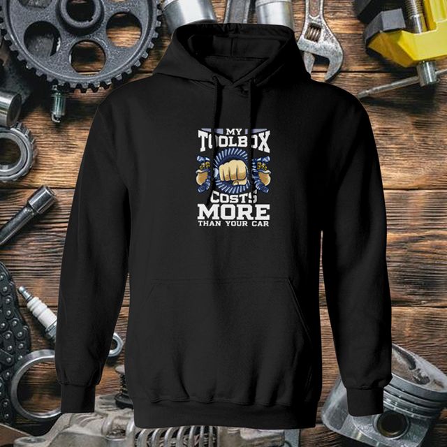 My Toolbox Costs More Than Your Car Black Hoodie