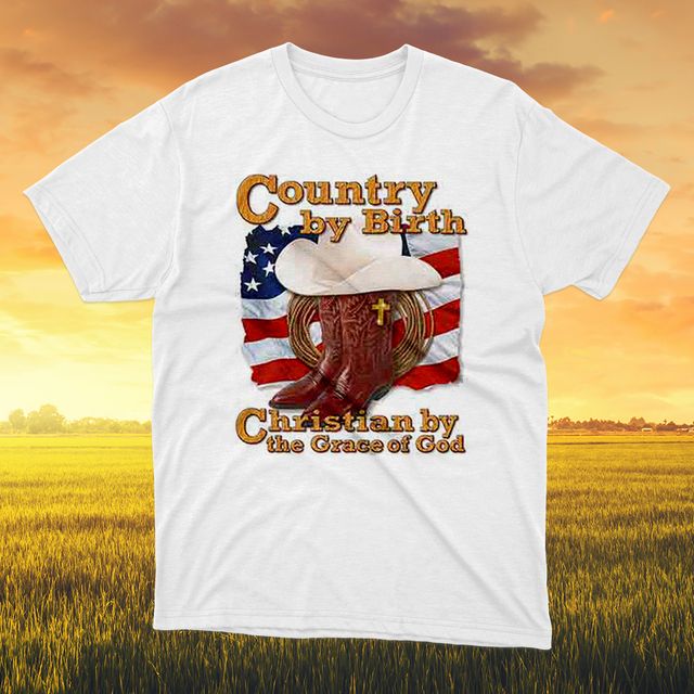 Country By Birth Christian By The Grace Of God White T-Shirt