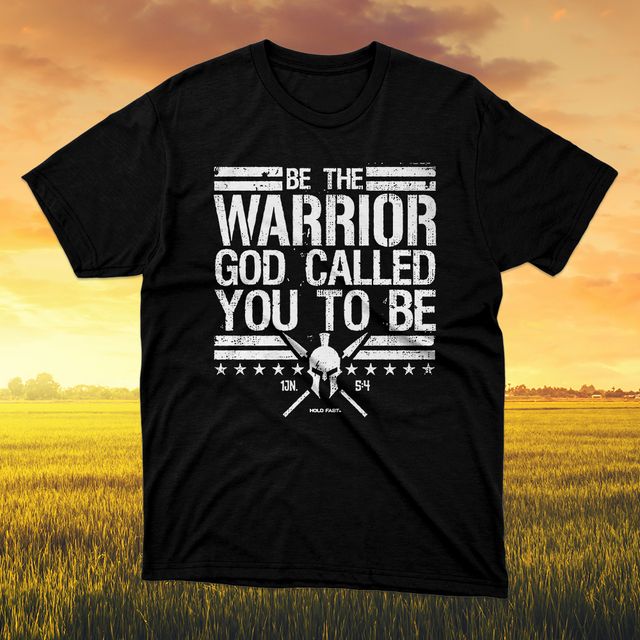 Be The Warrior God Called You To Be Black T-Shirt