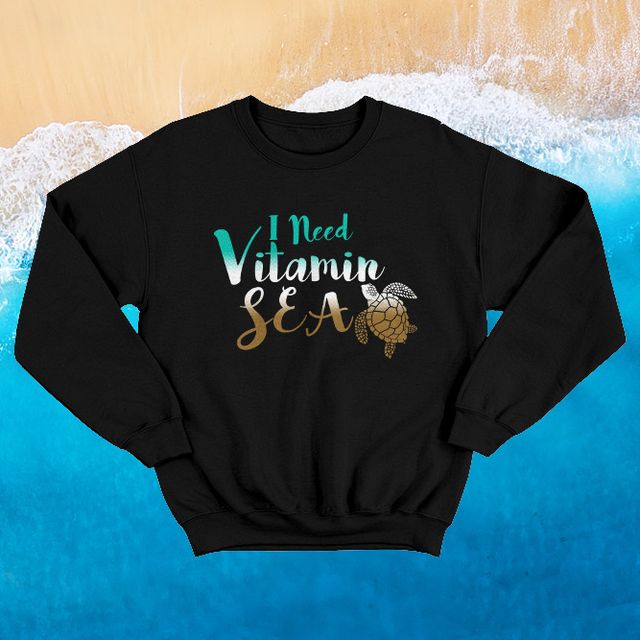 I Need Vitamin Sea Black Sweatshirt
