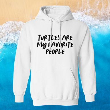 Turtles Are My Favorite People White Hoodie