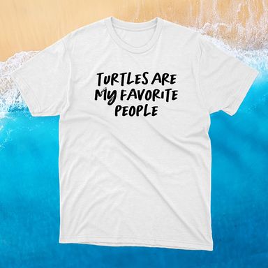 Turtles Are My Favorite People White T-Shirt