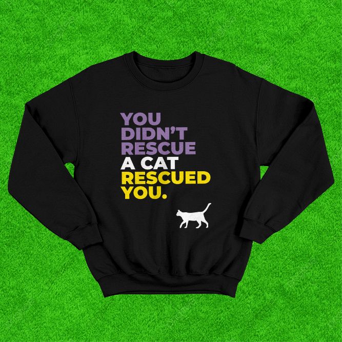 A Cat Rescued You Black Sweatshirt image 1