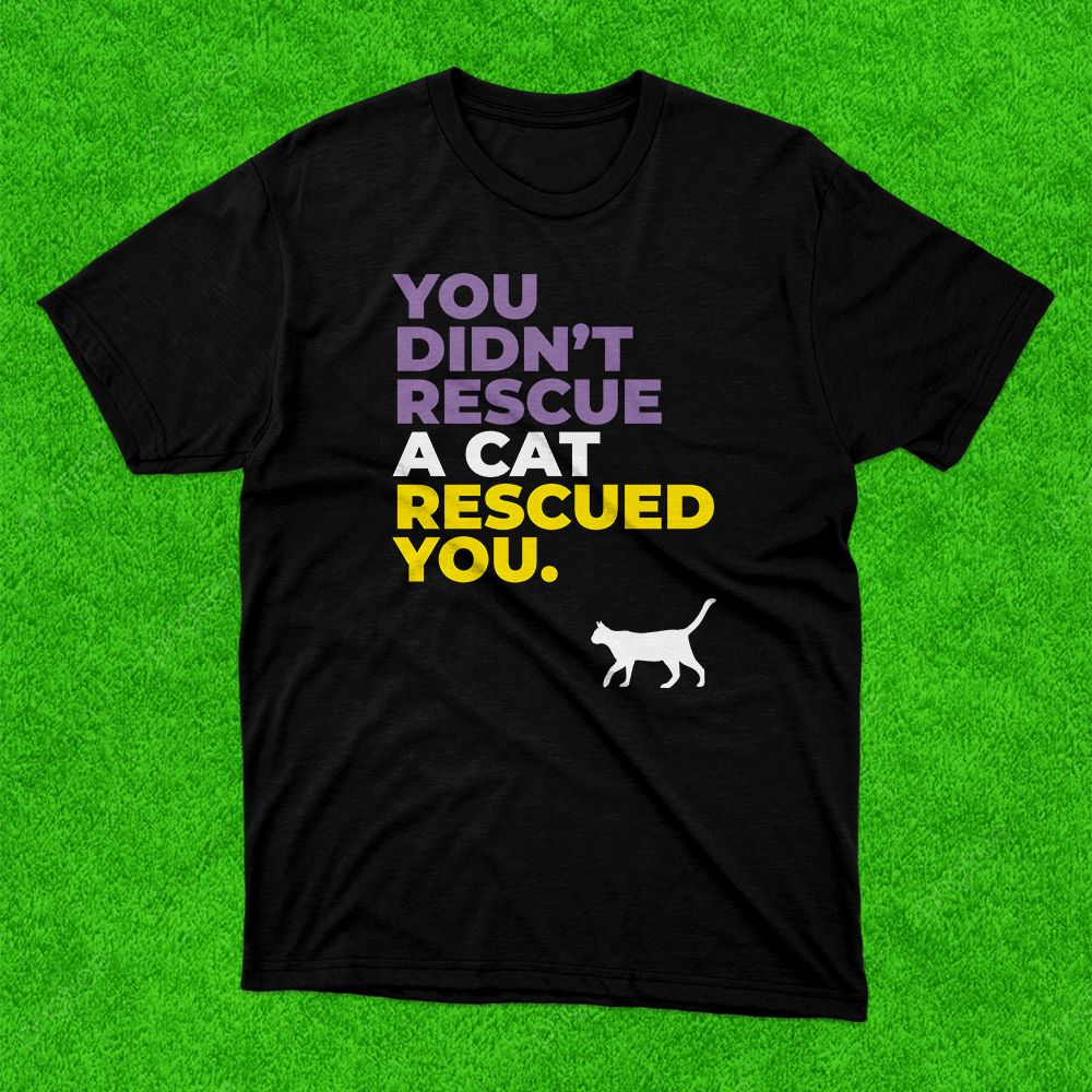 A Cat Rescued You Black T-Shirt image 1