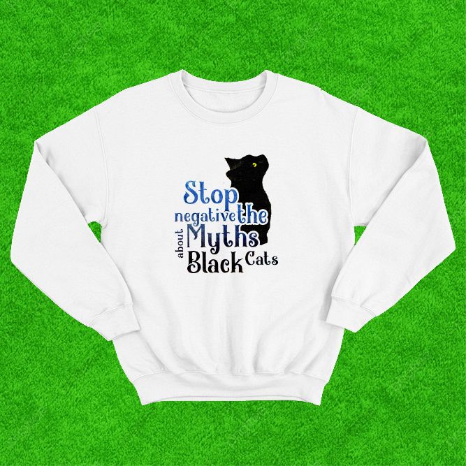 Stop Negative Myths About Black Cats White Sweatshirt image 1