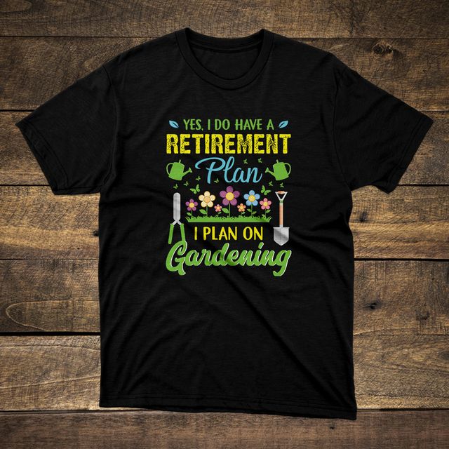 Gardening Retirement Plan Black T-Shirt