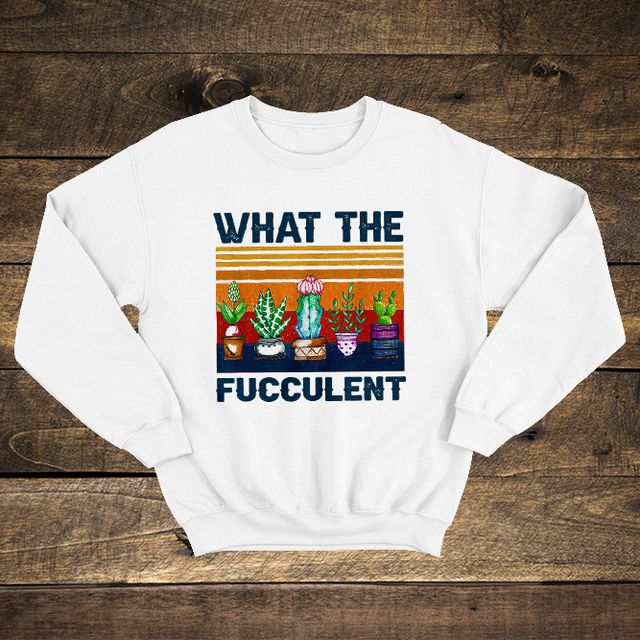 What The Fucculent White Sweatshirt