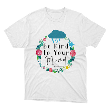 Be Kind To Your Mind White T-Shirt