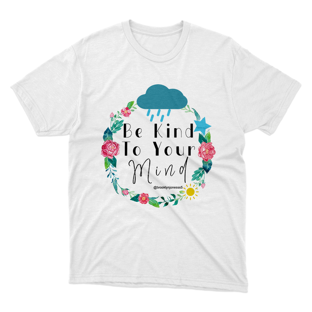 Be Kind To Your Mind White T-Shirt