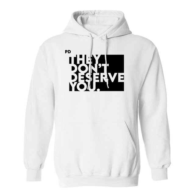They Don't Deserve You White Hoodie
