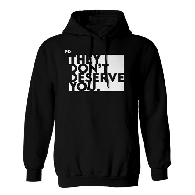 They Don't Deserve You Black Hoodie