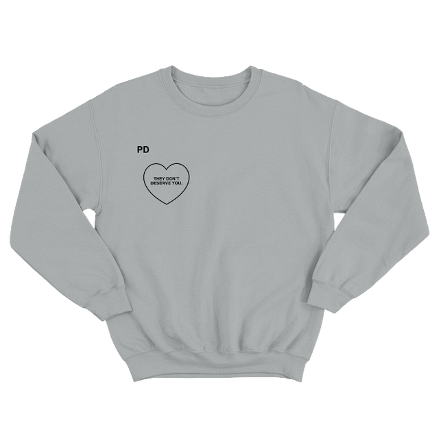 They Don't Deserve You With Heart Gray Sweatshirt