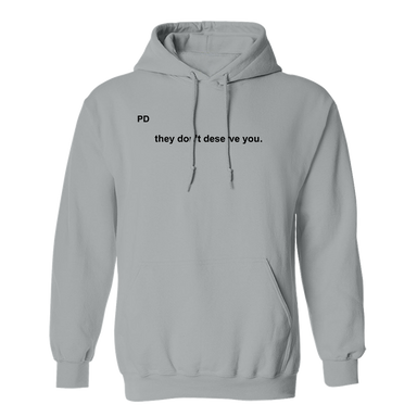 They Don't Deserve You In Little Text Gray Hoodie