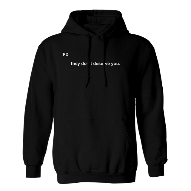 They Don't Deserve You In Little Text Black Hoodie