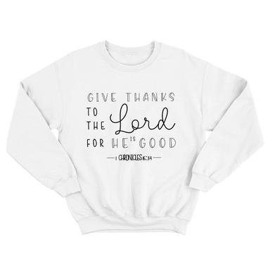 Give Thanks to the Lord White Sweatshirt
