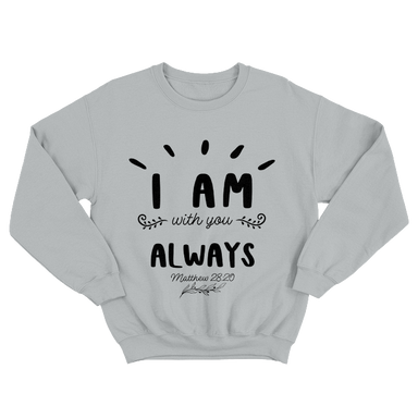 I am Always With You Gray Sweatshirt