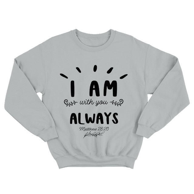 I am Always With You Gray Sweatshirt