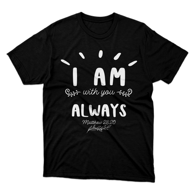 I am Always With You Black T-Shirt