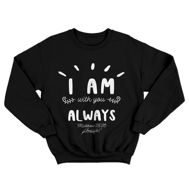 I am Always With You Black Sweatshirt