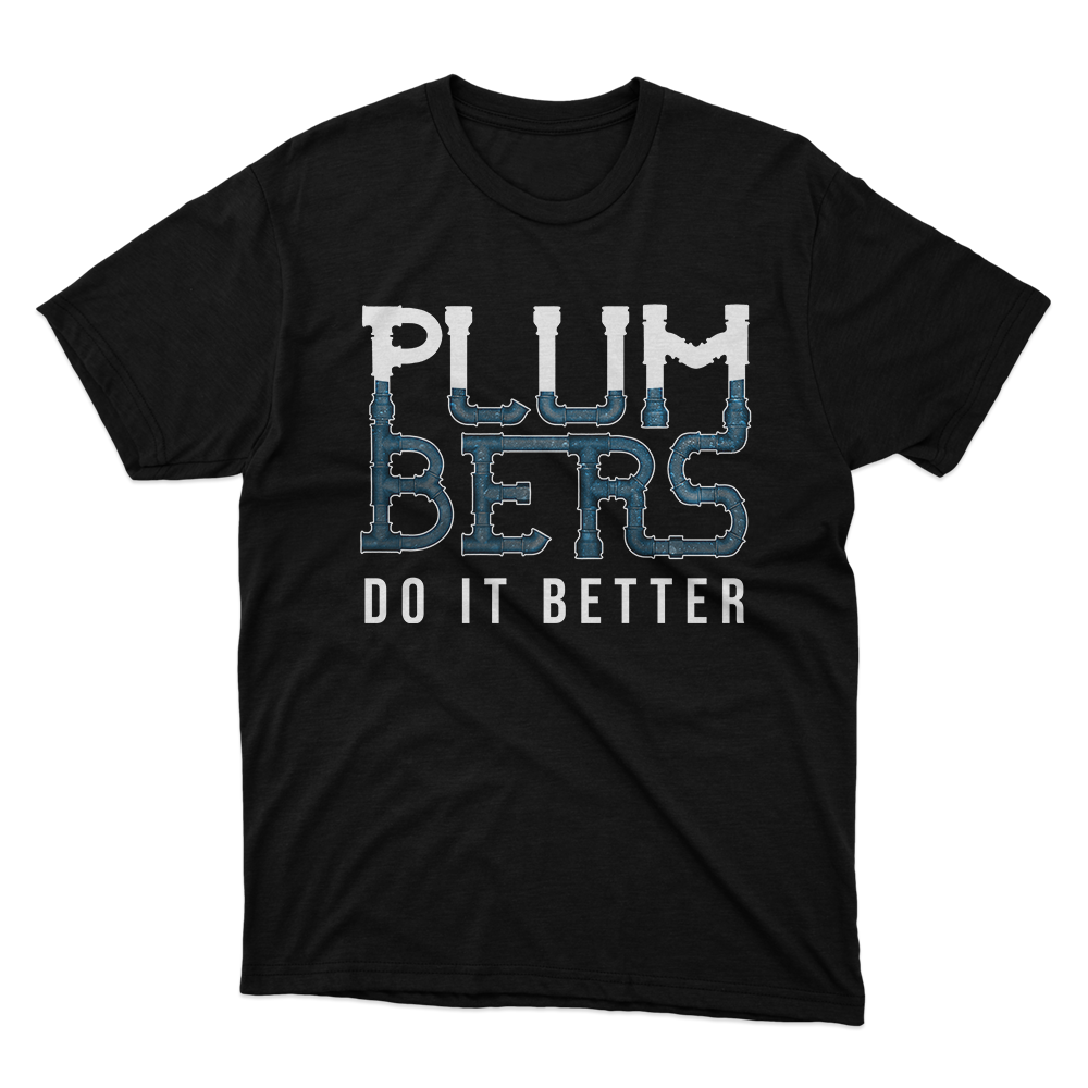 Fan Made Fits Plumbers Do It Better T-Shirt image 1