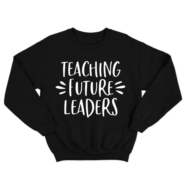 Fan Made Fits Teacher 5 Black Leaders Sweatshirt