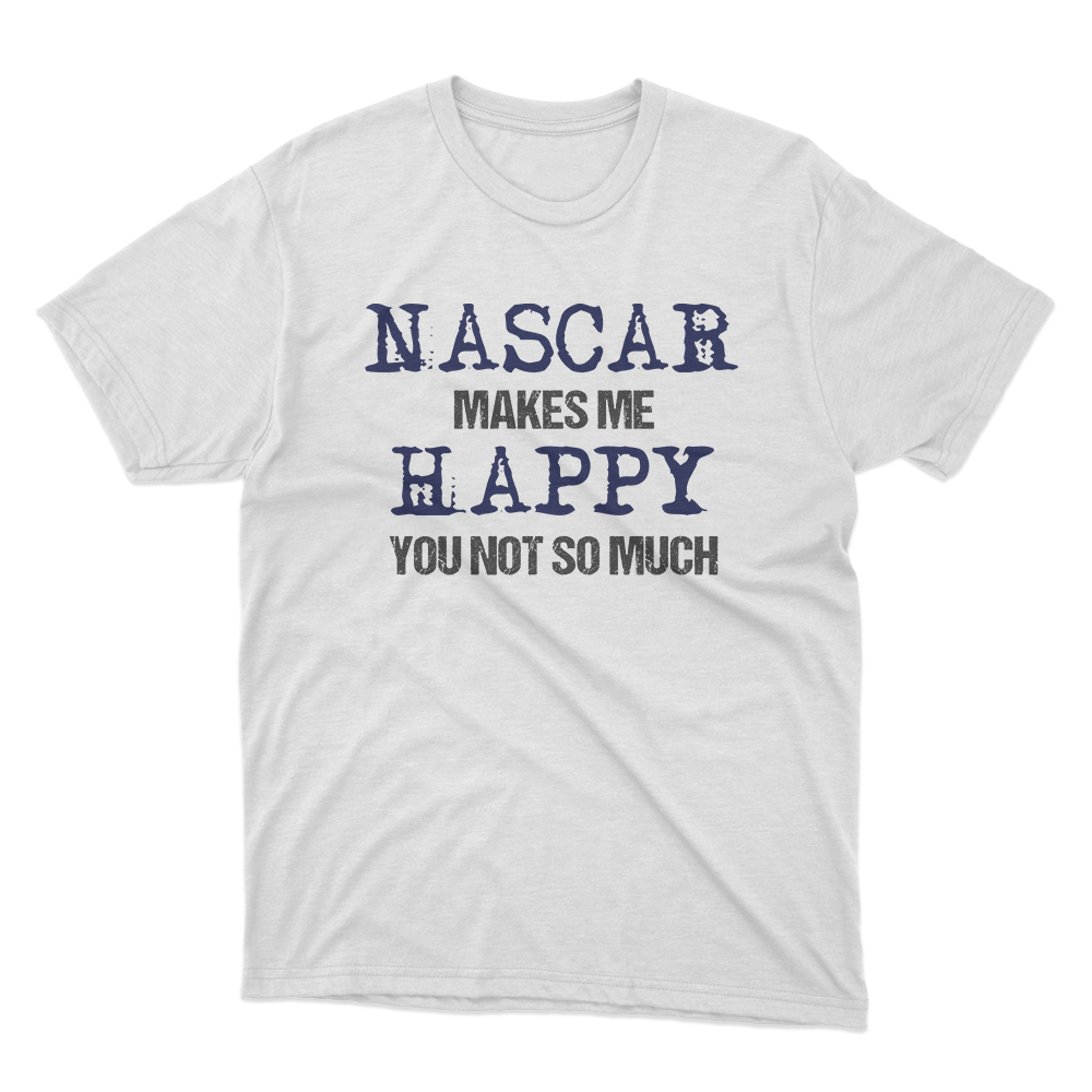 Fan Made Fits NASCAR 3 White Happy T-Shirt image 1