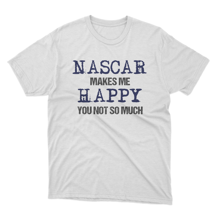 Fan Made Fits NASCAR 3 White Happy T-Shirt image 1