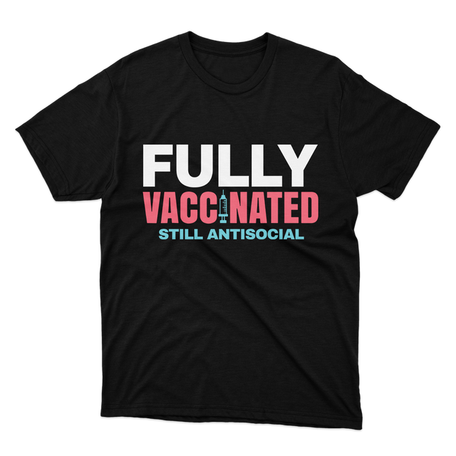 FMF Fully Vaccinated Still Antisocial Black TShirt